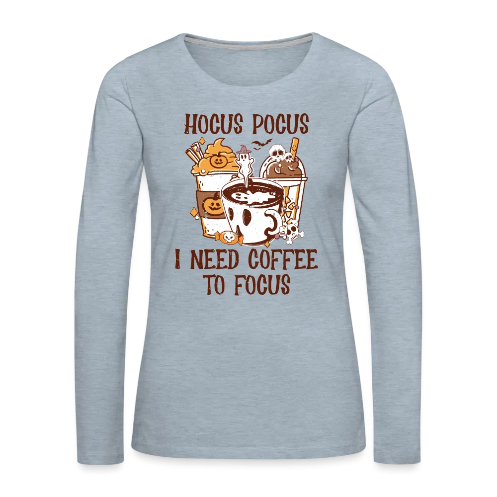 Hocus Pocus I Need Coffee To Focus Women's Long Sleeve T-Shirt
