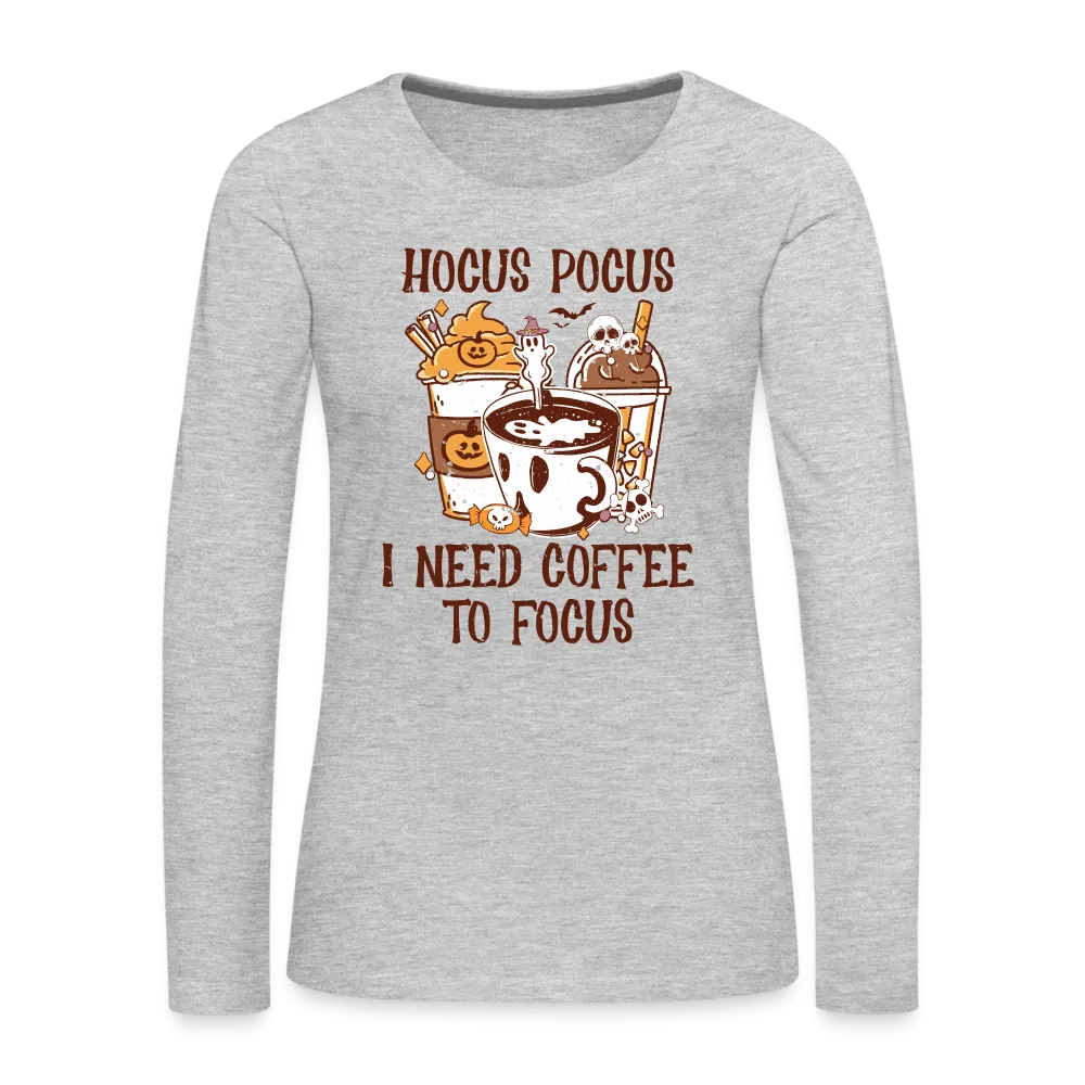 Hocus Pocus I Need Coffee To Focus Women's Long Sleeve T-Shirt