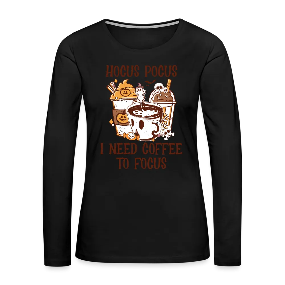 Hocus Pocus I Need Coffee To Focus Women's Long Sleeve T-Shirt