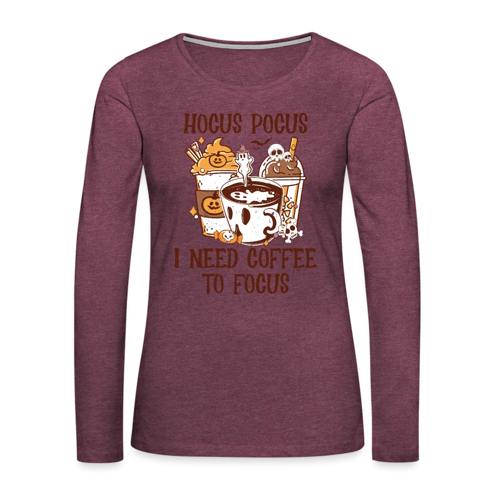 Hocus Pocus I Need Coffee To Focus Women's Long Sleeve T-Shirt
