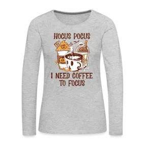 Hocus Pocus I Need Coffee To Focus Women's Long Sleeve T-Shirt