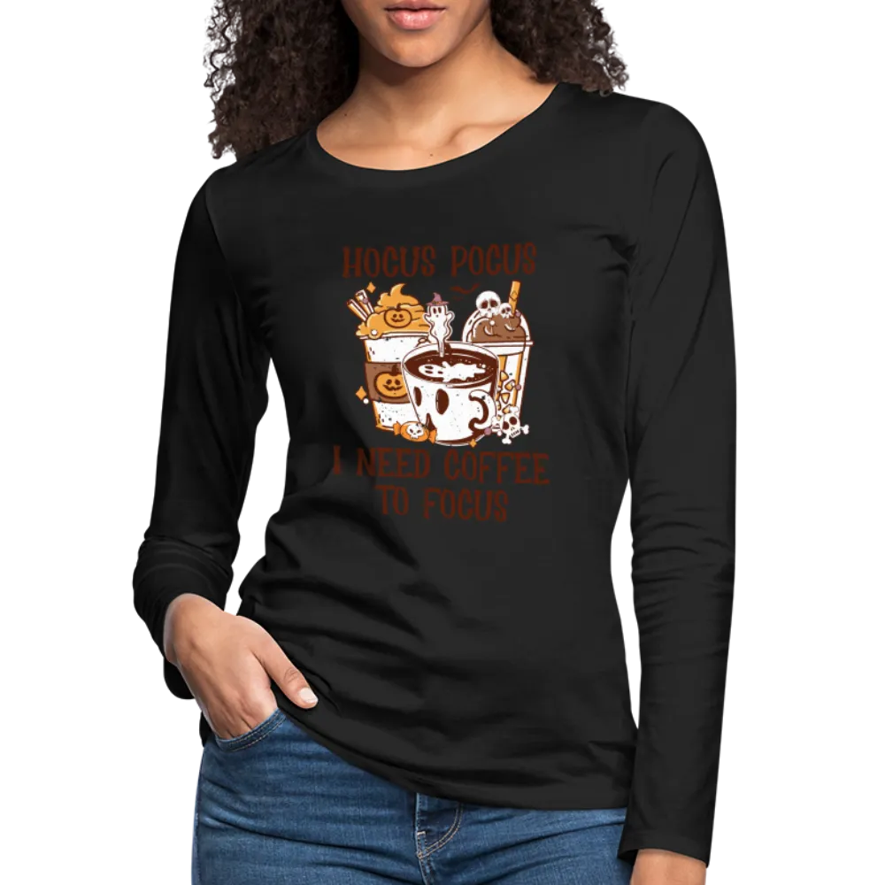 Hocus Pocus I Need Coffee To Focus Women's Long Sleeve T-Shirt